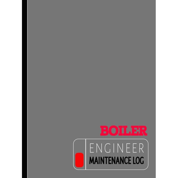 Boiler Engineer Maintenance Log: Record & Ensure Optimal Performance. Ideal