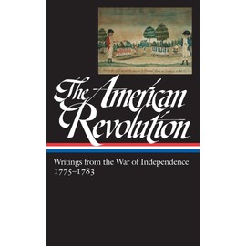 The American Revolution: Writings from the War of Independence (Library of America)