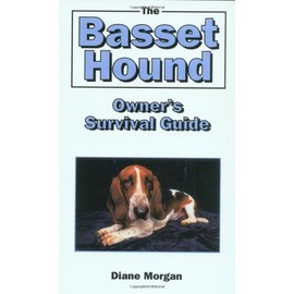 The Basset Hound Owner's Survival Guide (Your Happy Healthy Pet Guides)
