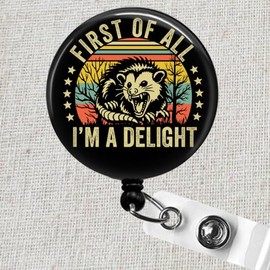 First of All I'm a Delight Badge Reel, Funny Opossum Badge ID Holder, Possum Lover Gifts, Funny Night Shift Badge Holder, Feral Vibe Office Badge Reel, Sarcastic Badge Clip