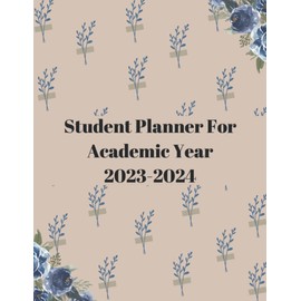 Student Planner For Academic Year 2023-2024: 12 Months Yearly Planner Monthly July 2023 - June 2024 | Academic Year Calendar 2023-2024 Weekly & ... Year 2023-2024 | Planners For Women,Students,