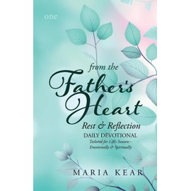 From the Father's Heart ~ Rest & Reflection: DAILY DEVOTIONAL Tailored for Life’s Seasons - Emotionally & Spiritually