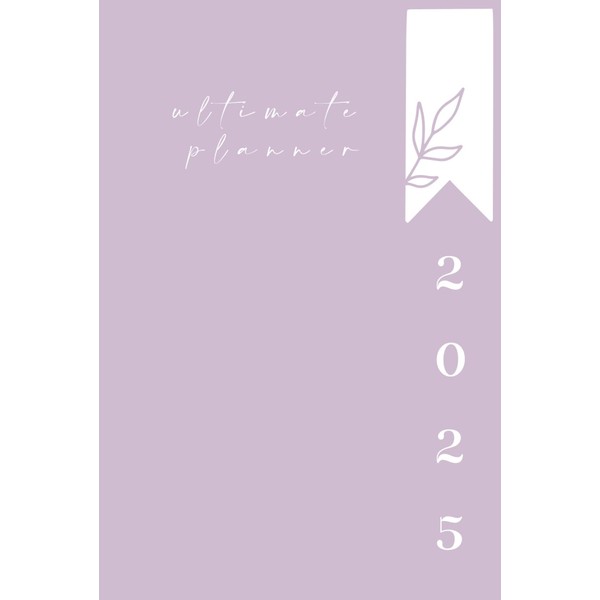 Ultimate 2025 Planner: All-In-One Daily Dated Organizer with Timetable, Priorities,