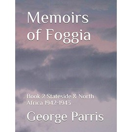 Memoirs of Foggia: Book 2 Stateside & North Africa1942-1943