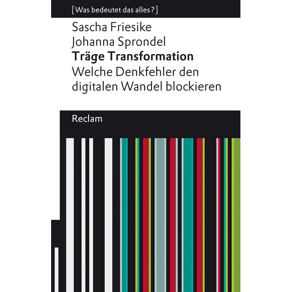 Träge Transformation. Welche Denkfehler den digitalen Wandel blockieren. [Was bedeutet