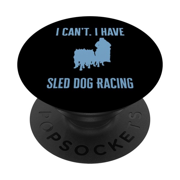 I Can't I Have Sled dog Racing Sports Athlete Game