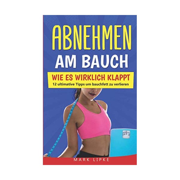 Abnehmen am Bauch: WIE ES WIRKLICH KLAPPT - 12 ultimative
