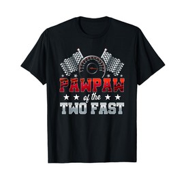 Pawpaw of The Two Fast Second Birthday Racing Car Family T-Shirt