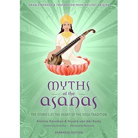 Myths of the Asanas: The Stories at the Heart of the Yoga Tradition