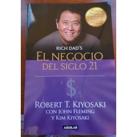 El Negocio Del Siglo XXI by Robert T. Kiyosaki con John Fleming y Kim Kiyosaki