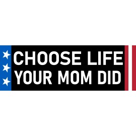 Choose Life Your Mom Did Sticker Pro Life Prolife Christian Anti Abortion Decal