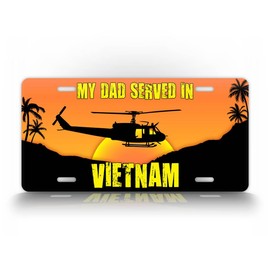 My Dad Served in Vietnam License Plate | Vietnam Veteran Novelty License Plate | Patriotic Veteran Auto Tag | 6x12 UH-1 Huey License Plate