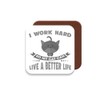 Coaster Gift for Cat Owners - I Work Hard So