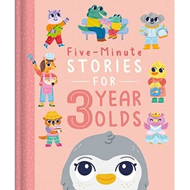 Five-Minute Stories for 3 Year Olds: with 7 Stories, 1 for Every Day of the Week