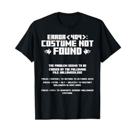 Error 404 Costume Not Found Computer Geek Nerd Coder Tech T-Shirt