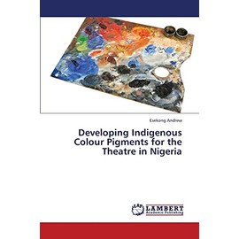 Developing Indigenous Colour Pigments for the Theatre in Nigeria