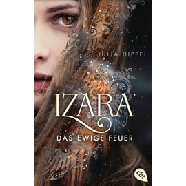 IZARA - Das ewige Feuer: Das Romantasy-Highlight jetzt im Taschenbuch (Die Izara-Reihe, Band 1)