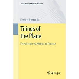 Tilings of the Plane: From Escher via Möbius to Penrose (Mathematics Study Resources)