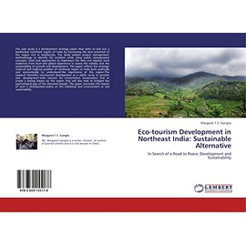 Eco-tourism Development in Northeast India: Sustainable Alternative: In Search of a Road to Peace, Development and Sustainability