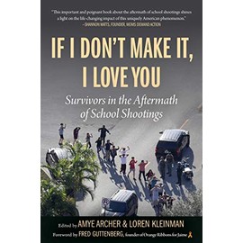 If I Don't Make It, I Love You: Survivors in the Aftermath of School Shootings