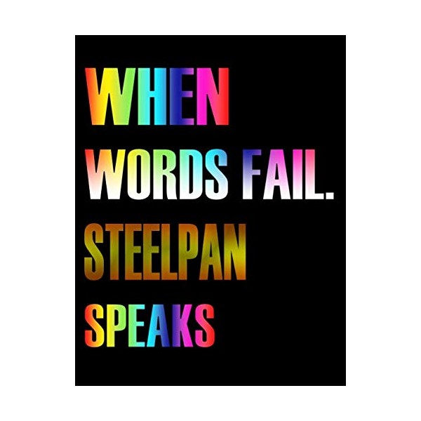 When Words Fail. Steelpan Speaks: Blank Sheet Steelpan Music Notebook,Manuscript