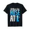 Where Da Hose At - Hookah Waterpipe Shisha T-Shirt
