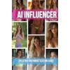 AI INFLUENCER: CREATION AND MONETIZATION GUIDE 2025