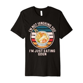 Retro Oden I'm Not Ignoring You I'm Just Eating Oden Premium T-Shirt