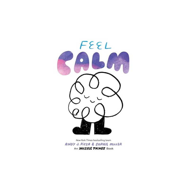 Feel Calm: An Invisible Things Book
