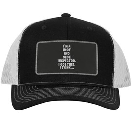 I'm A Hoof and Shoe Inspector. I Got This. I Think... - Leather Black Patch Engraved Trucker Hat, Black-White, One Size
