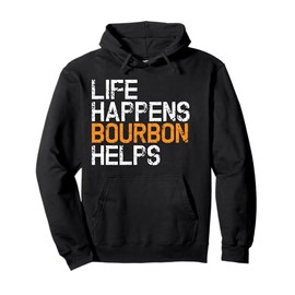 Life Happens Bourbon Helps Funny Bourbon Lover Tee Pullover Hoodie