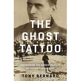The Ghost Tattoo: Discovering the hidden truth of my father's Holocaust