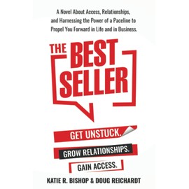 The Best Seller: A Novel About Access, Relationships, and Harnessing the Power of a Paceline to Propel You Forward in Life and in Business