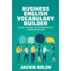 Business English Vocabulary Builder: Idioms, Phrases, and Expressions in American