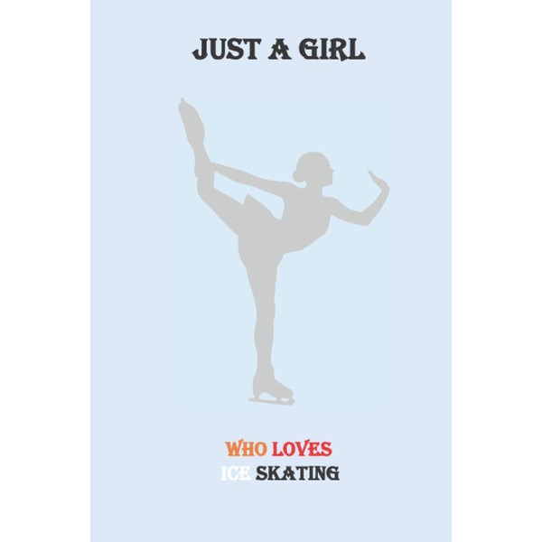 Just A Girl Who Loves Ice Skating: Cute Ice Skating