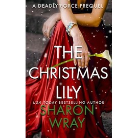 The Christmas Lily: A Deadly Force Prequel