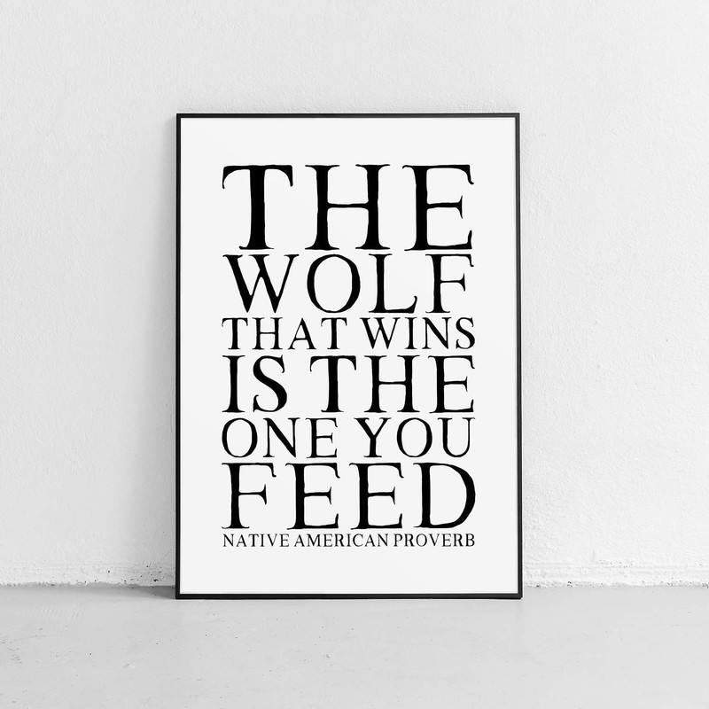 Native American Proverb "The Wolf That Wins Is The One