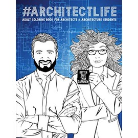 Architect Life: Adult Coloring Book for Architects & Architecture Students