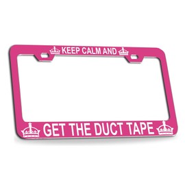 Custom Brother - Keep Calm and GET The Duct Tape Pink Steel License Plate Frame Tag Holder, F62