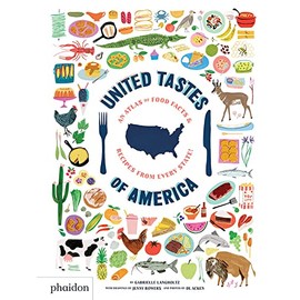 United Tastes of America: An Atlas of Food Facts & Recipes from Every State!