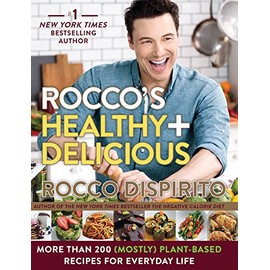 Rocco's Healthy & Delicious: More than 200 (Mostly) Plant-Based Recipes for Everyday Life