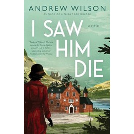 I Saw Him Die: A Novel