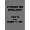 12-Week Total Body Workout Journal: Program 003 5 Day Single