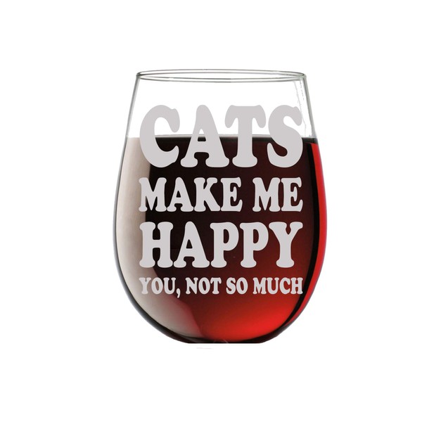 Cats Make Me Happy You, Not so Much Funny 15oz Stemless Crystal Wine Glass - Fun Wine Glasses with Sayings Gifts for Women