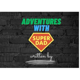 Adventures with Super-Dad: Fill in The Blank Book With Prompts For Kids to Fill with their Own Words | Unique ... Fill In The Blank Family Books For Kids