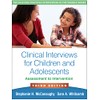 Clinical Interviews for Children and Adolescents, Third Edition: Assessment to