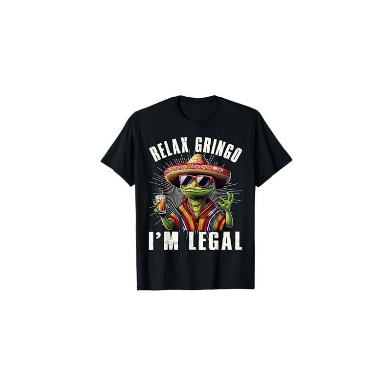 Relax Gringo I'm Legal Mexican Lizard Funny T-Shirt