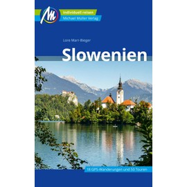 Slowenien Reiseführer Michael Müller Verlag: Individuell reisen mit vielen praktischen Tipps (MM-Reisen)