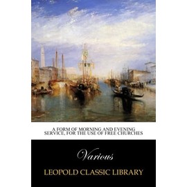 A form of morning and evening service, for the use of Free Churches