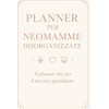 Planner per neomamme disorganizzate
